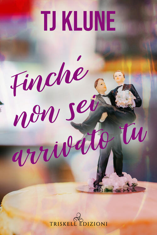 Finché non sei arrivato tu T. J. Klune Libro Libraccio.it