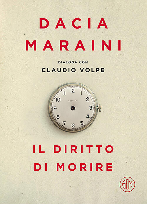 Il diritto di morire - Dacia Maraini, Claudio Volpe Libro ...