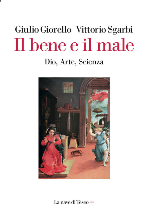Il Bene E Il Male Dio Arte Scienza Giulio Giorello Vittorio Sgarbi Libro Libraccio It