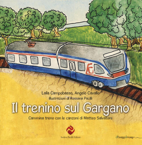 Il Trenino Sul Gargano Cammina Treno Con Le Canzoni Di Matteo Salvatore Laila Campobasso Angelo Cavallo