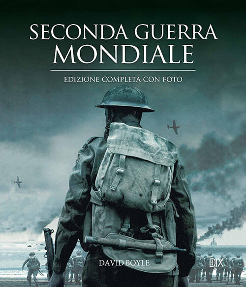 La Seconda Guerra Mondiale - David Boyle Libro - Libraccio.it