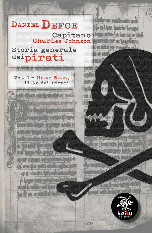 Storia Generale Dei Pirati. Vol. 1: Henry Every, Il Re Dei Pirati ...