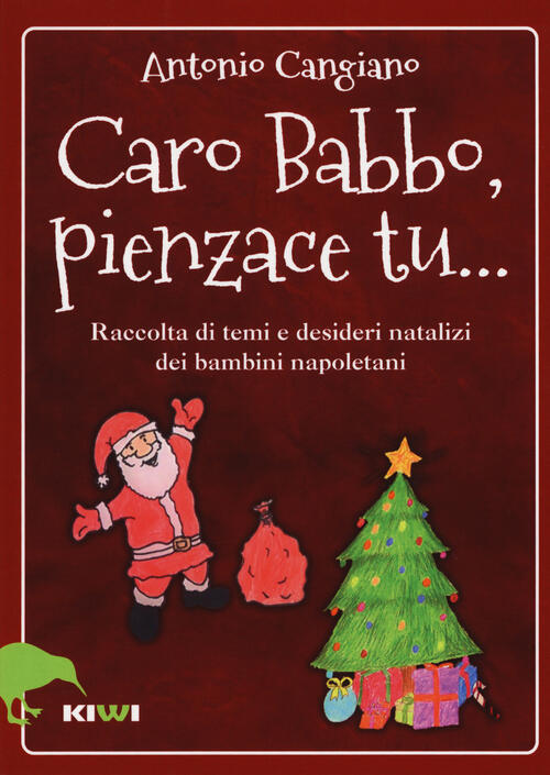 Tema Natalizio Buona Notte Immagini Natalizie.Caro Babbo Pienzace Tu Raccolta Di Temi E Desideri Natalizi Dei Bambini Napoletani Antonio Cangiano Libro