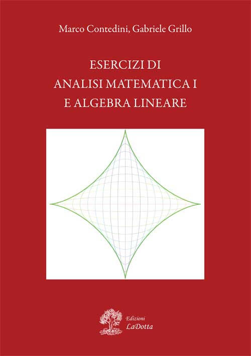 Esercizi Di Analisi Matematica 1 E Algebra Lineare Gabriele Grillo Marco Contedini Libro Libraccio It