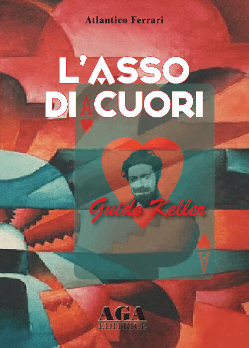 L' asso di cuori. Guido Keller - Atlantico Ferrari Libro - Libraccio.it