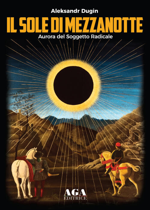 Il sole di mezzanotte. Aurora del soggetto radicale Aleksandr Dugin Libro Libraccio.it Il sole di mezzanotte. Aurora del soggetto radicale Aleksandr Dugin Libro Libraccio.it