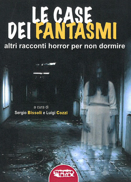 Le case dei fantasmi. Altri racconti horror per non dormire Libro Libraccio.it Le case dei fantasmi. Altri racconti horror per non dormire Libro Libraccio.it