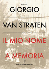 Il mio nome a memoria - Giorgio Van Straten Libro - Libraccio.it