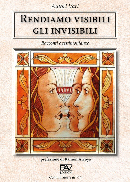 Rendiamo visibili gli invisibili. Racconti e testimonianze Libro